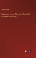 Erzählungen aus der Römischen Geschichte in biographischer Form