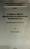 Der Beitrag Des Stadtischen Informellen Sektors Zur Sozialokonomischen Entwicklung Indonesiens: Dargestellt Am Beispiel Der Stadt Bandung