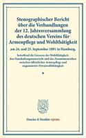 Stenographischer Bericht Uber Die Verhandlungen Der 12. Jahresversammlung Des Deutschen Vereins Fur Armenpflege Und Wohlthatigkeit Am 24. Und 25. September 1891 in Hamburg,