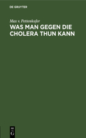 Was Man Gegen Die Cholera Thun Kann: Ansprache an Das Publikum. Im Auftrage Des Gesundheitsrathes Der Königl. Haupt- Und Residenzstadt München