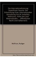 Die Internationalisierung Staatsfreier Raume / the Internationalization of Common Spaces Outside National Jurisdiction