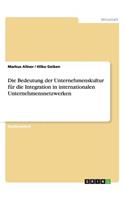 Die Bedeutung der Unternehmenskultur für die Integration in internationalen Unternehmensnetzwerken: (German)