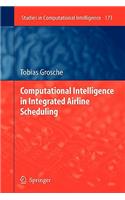 Computational Intelligence in Integrated Airline Scheduling