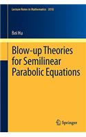 Blow-up Theories for Semilinear Parabolic Equations