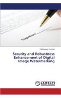 Security and Robustness Enhancement of Digital Image Watermarking