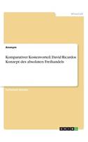 Komparativer Kostenvorteil. David Ricardos Konzept des absoluten Freihandels