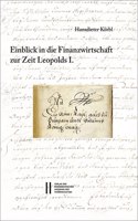 Fontes Rerum Austriacarum. Osterreichische Geschichtsquellen / Einblick in Die Finanzwirtschaft Zur Zeit Leopolds I.