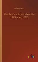 After the War: A Southern Tour. May 1, 1865, to May 1, 1866