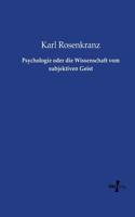 Psychologie oder die Wissenschaft vom subjektiven Geist