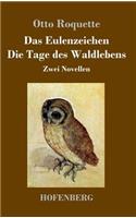 Das Eulenzeichen / Die Tage des Waldlebens: Zwei Novellen