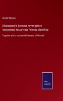 Shakspeare's Sonnets never before interpreted