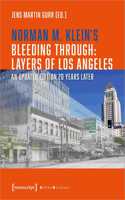 Norman M. Klein's »Bleeding Through: Layers of Los Angeles«