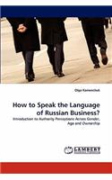 How to Speak the Language of Russian Business?