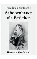Schopenhauer als Erzieher (Großdruck)