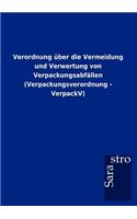 Verordnung über die Vermeidung und Verwertung von Verpackungsabfällen (Verpackungsverordnung - VerpackV)