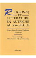 Religion(s) Et Littérature En Autriche Au Xxe Siècle
