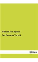 Aus Bremens Vorzeit