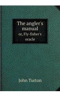 The angler's manual or, Fly-fisher's oracle