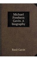 Michael Freebern Gavin. A biography
