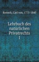 Lehrbuch des naturlichen Privatrechts