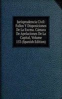 Jurisprudencia Civil: Fallos Y Disposiciones De La Excma. Camara De Apelaciones De La Capital, Volume 153 (Spanish Edition)