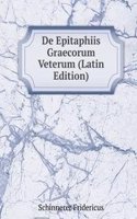 De Epitaphiis Graecorum Veterum (Latin Edition)