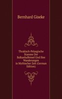 Thrakisch-Pelasgische Stamme Der Balkanhalbinsel Und Ihre Wanderungen in Mythischer Zeit (German Edition)