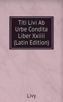 Titi Livi Ab Urbe Condita Liber Xxiiii (Latin Edition)