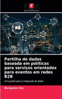 Partilha de dados baseada em políticas para serviços orientados para eventos em redes B2B