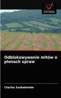 Odblokowywanie mitów o plonach upraw