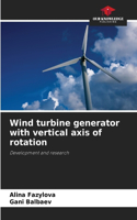 Wind turbine generator with vertical axis of rotation