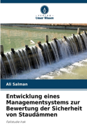 Entwicklung eines Managementsystems zur Bewertung der Sicherheit von Staudämmen