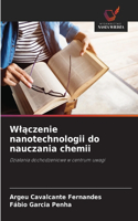 Wlaczenie nanotechnologii do nauczania chemii