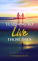 Yearning To Live Those Days