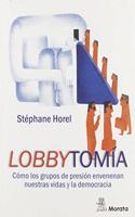Lobbytomia. Como los grupos de presion envenenan nuestras vidas y la democracia