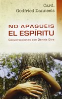 No apagueis el Espiritu: Conversaciones con Dannis Gira (HABLAMOS CON...) (Spanish Edition)