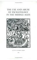 The Use and Abuse of Eschatology in the Middle Ages