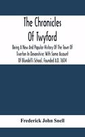 The Chronicles Of Twyford; Being A New And Popular History Of The Town Of Tiverton In Devonshire