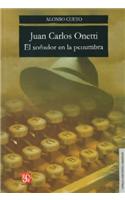 Juan Carlos Onetti. El Sonador En La Penumbra