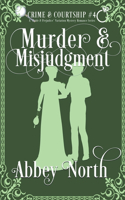 Murder & Misjudgment: A Pride & Prejudice Variation Mystery Romance(4 Crime & Courtship)