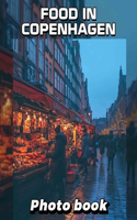 Food in Copenhagen Photo Book: Explore Culinary Delights with 40 Stunning Images of Copenhagen's Vibrant Food Scene
