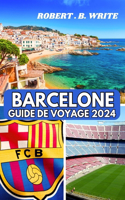 Guide de Voyage À Barcelone 2024
