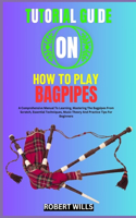 Tutorial Guide on How to Play Bagpipes