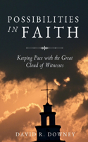 Possibilities in Faith: Keeping Pace with the Great Cloud of Witnesses