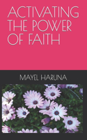 Activating the Power of Faith