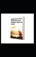 yoga pour tous 50 poses pour chaque type de corps