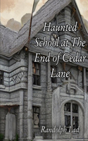 Haunted School at The End of Cedar Lane: Haunting by Sadie Hawkens