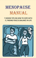 Menopause Manual: 7 Hidden Tips On How To Cope With It, Finding Peace & Balance In Life: How To Overcome Menopause Problems