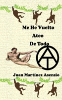 Me He Vuelto Ateo De Todo
