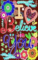 I Believe in You: Adult Coloring Book for Good VibesA Motivational Adult Coloring Book with Inspiring Quotes and Positive Affirmations An Inspirational Coloring Book 